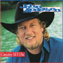 John Anderson - Country &#39;Til I Die (CD) (VG+) - £1.96 GBP