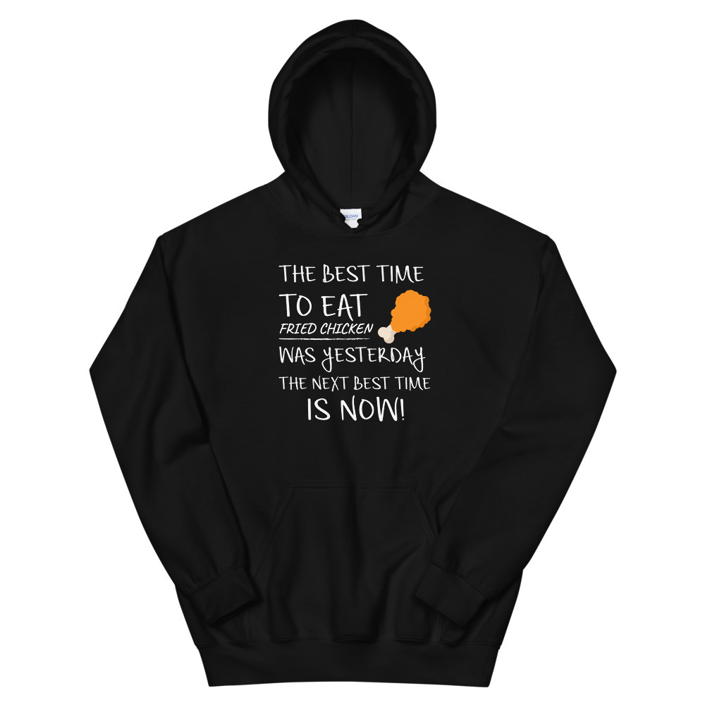 Best Time to Eat Fried Chicken was yesterday Next Best Time Is NOW! Funny Food G