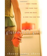 Gluten-Free Girl: How I Found the Food That Loves Me Back...And How You ... - $281.18 MXN