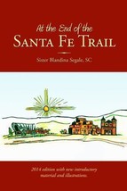 At the End of the Santa Fe Trail by Sisters of Charity of Cincinnati : VG - $5.81