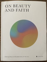 On Beauty and Faith: Exploring Beauty &amp; Its Implications for Our Lives :... - $10.65