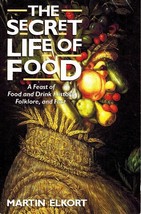 Secret Life Of Food Elkort, Martin 1991 Softcover - £7.57 GBP