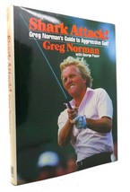 Greg Norman SHARK ATTACK!  Greg Norman&#39;s Guide to Aggressive Golf 1st Edition 2n - £50.12 GBP