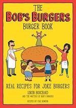 The Bobs Burgers Burger Book: Real Recipes for Joke Burgers - £13.88 GBP