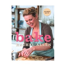 Bake: From Cookies to Casseroles, Fresh from the Oven Rachel Allen - $26.00