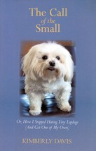 The Call of the Small: Or, How I Stopped Hating Tiny Lapdogs (And Got One) - $4.55