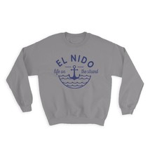 El Nido Life on the Strand : Gift Sweatshirt Beach Travel Souvenir Philippines - £23.21 GBP