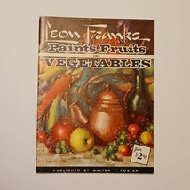 Leon Franks Paints Fruits and Vegetables Vintage Softcover Book Walter T Foster - £9.56 GBP