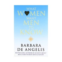 What Women Want Men to Know Barbara De Angelis - $15.00