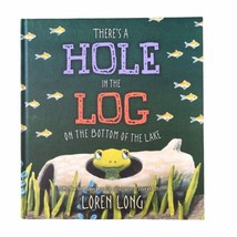 Signed There&#39;s a Hole in the Log on the Bottom of the Lake Loren Long 2018 - £18.68 GBP