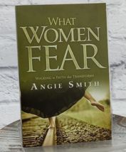 What Women Fear: Walking in Faith That Transforms by Angie Smith 2011 PB - £7.75 GBP