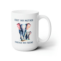 first my mother forever my friend mothers day gift coffee  Mug 15oz elep... - $22.00