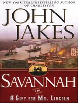 Savannah or a Gift For Mr. Lincoln John Jakes - $1.88