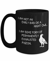 Funny Quote Mug - I Am Not An Early Bird Or A Night Owl. I&#39;m Some Form of Perman - £23.21 GBP