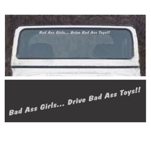 Windshield Decal Stick BAD ASS GIRLS DRIVE BAD TOYS for Car Wrangler 4x4... - £12.49 GBP