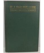 If I Had Not Come by Eugene Russell Hendrix 1916 - £6.38 GBP