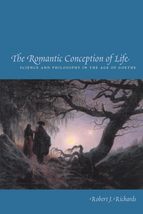 The Romantic Conception of Life: Science and Philosophy in the Age of Go... - $29.40