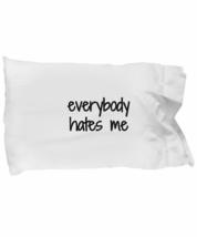 Everybody Hates Me Pillowcase Funny Gift Idea for Bed Body Pillow Cover Case Set - £17.33 GBP