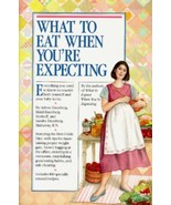 WHAT TO EAT WHEN YOU&#39;RE EXPECTING (1985, SOFTCOVER) - NICE - $4.48