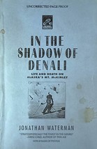 [Advance Uncorrected Proofs] In the Shadow of Denali by Jonathan Waterman / 1993 - £8.89 GBP