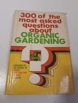 VTG 1972 300 Of The Most Asked Questions About Organic Gardening Hardcover Book - £7.81 GBP