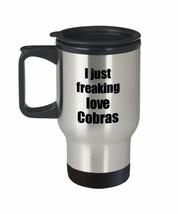 Cobra Travel Mug I Just Freaking Love Cobras Lover Insulated Lid Funny Gift Idea - $22.74