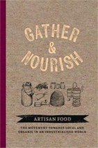 Gather &amp; Nourish Artisan Foods The Search for Sustainability and Well-Be... - $9.53