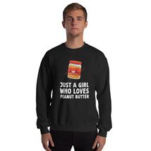 Just A Girl Who Loves Peanut Butter Sweatshirt | Peanut Butter Unisex Sweatshirt - $28.91+