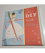 The DIY Bride: 40 Fun Projects for Your Ultimate One-Of-A-Kind Wedding T... - $13.86 CAD