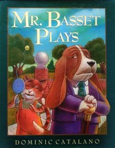 Mr. Basset Plays by Dominic Catalano / 2003 Hardcover First Edition Children&#39;s - $5.69