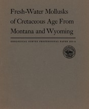 Fresh-Water Mollusks of Cretaceous Age from Montana and Wyoming - £7.82 GBP