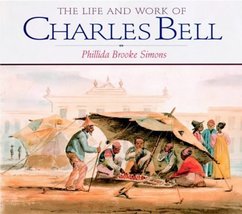 The life and work of Charles Bell Phillida Brooke Simons - £19.18 GBP