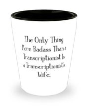 The Only Thing More Badass Than a Transcriptionist Is a Transcriptionist&#39;s Wife. - £7.79 GBP