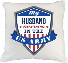 My Husband Serves in The US Army Proud Family Badge Design Pillow Cover for The  - $24.74