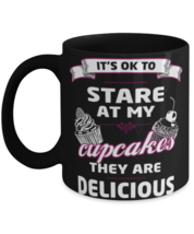 It&#39;s Ok to Stare at My Cupcakes, black coffee mug, coffee cup 11oz and 15oz.  - £18.68 GBP