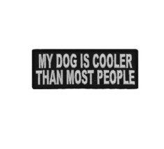 MY DOG is Cooler Than Most People 4&quot; x 1.5&quot; iron on patch (3956) (F25) - £4.66 GBP