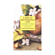 A Book of Mediterranean Food (New York Review Books Classics) Elizabeth David Cl - £19.32 GBP