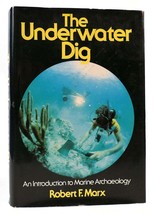 Robert F. Marx THE UNDERWATER DIG An Introduction to Marine Archaeology 1st Edit - £64.01 GBP