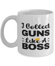 Guns Collector Coffee Mug - I Collect Like A Boss - 11 oz Funny Tea Cup For  - £11.95 GBP