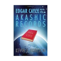 Edgar Cayce on the Akashic Records: The Book of Life Kevin J. Todeschi - $16.00