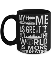 Home is Great but the World is More Interesting, black coffee mug, coffe... - $24.99
