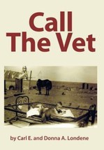 Call the Vet by Carl E. Londene and Donna A. Londene (2012, Hardcover) -... - £76.21 GBP