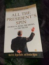 All the President&#39;s Spin : George W. Bush, the Media, and the Truth by Ben... - £5.52 GBP