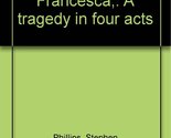 Paolo and Francesca;: A tragedy in four acts [Unknown Binding] Stephen P... - £7.33 GBP