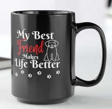 Dog Lover Coffee Mug, Coffee Lover, My Best Friend Makes Life Better, Gift for D - £22.13 GBP