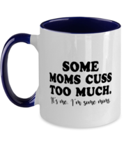 Funny Mom Mugs Some Moms Cuss Too Much Navy-2T-Mug  - £14.18 GBP