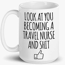 Look At You Becoming A Travel Nurse, Registered Nurse Practitioners, Nursing Gra - £13.47 GBP