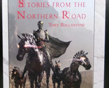 Tony Ballantyne STORIES FROM THE NORTHERN ROAD First ed. SIGNED Imaginin... - $58.50