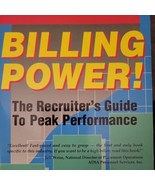 BILLING POWER! THE RECRUITER'S GUIDE TO PEAK PERFORMANCE By Bill Radin EXCELLENT - $10.62