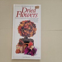 DRIED FLOWERS: w/ Step-by-Step Instructions by Sarah Waterkeyn (The Creative Art - £3.19 GBP